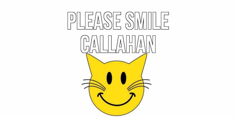 Greetings card с именем, Callahan Please smile кот, улыбка Greetings with text for free download 