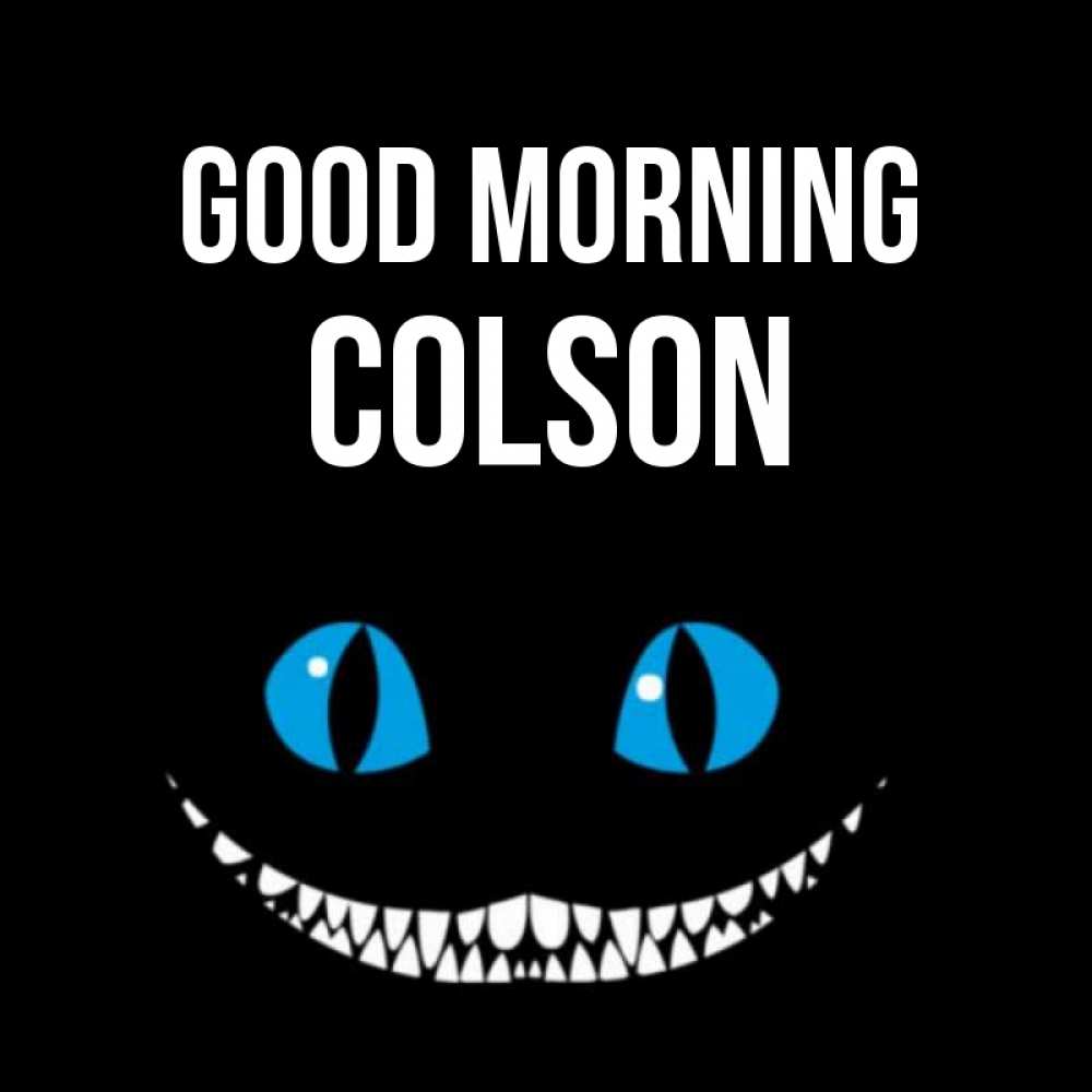 Greetings card с именем, Colson Good morning голубые глаза и зубки Greetings with text for free download 