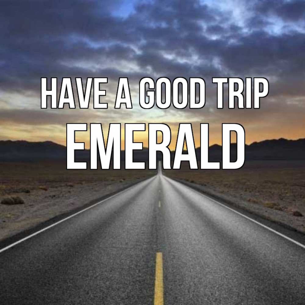 Greetings card с именем, Emerald Have a good trip горы на горизонте Greetings with text for free download 