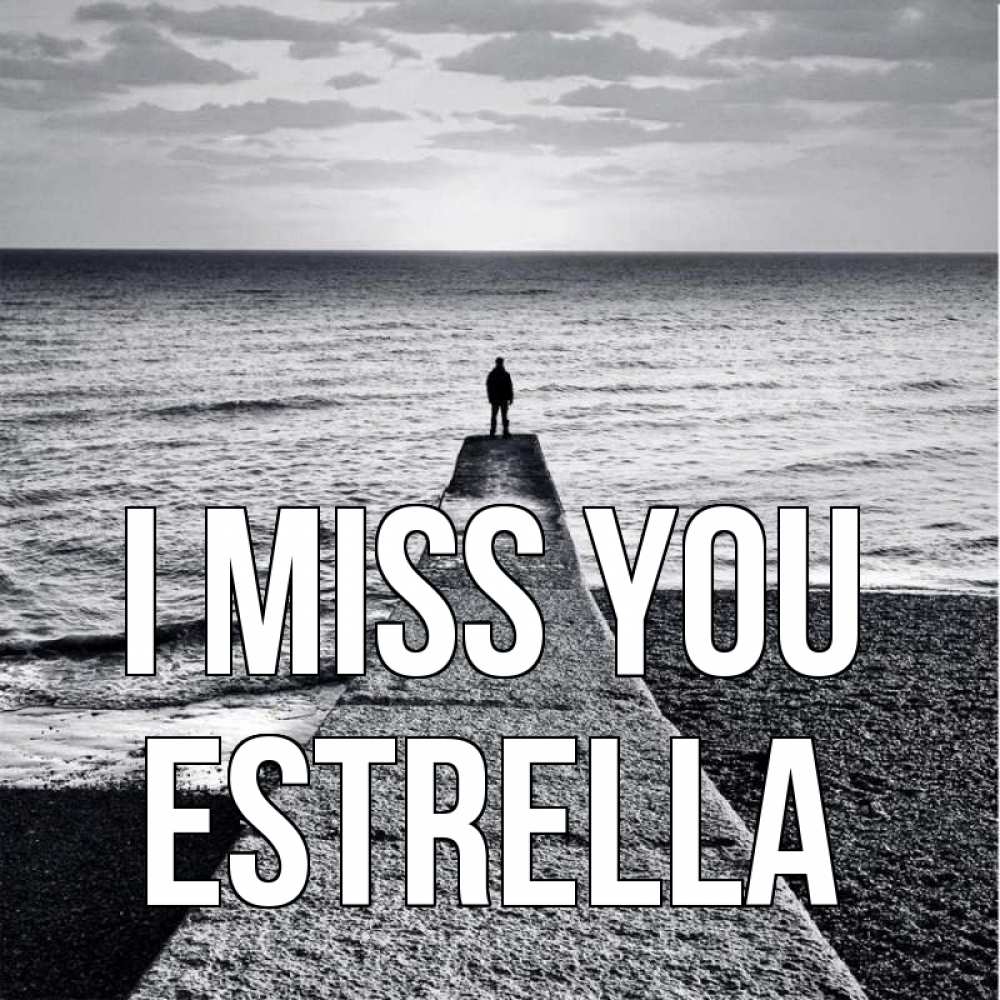Greetings card с именем, Estrella I miss you скучашки Greetings with text for free download 