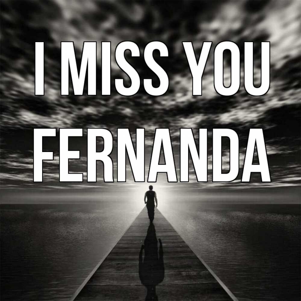 Greetings card с именем, Fernanda I miss you к тебе Greetings with text for free download 
