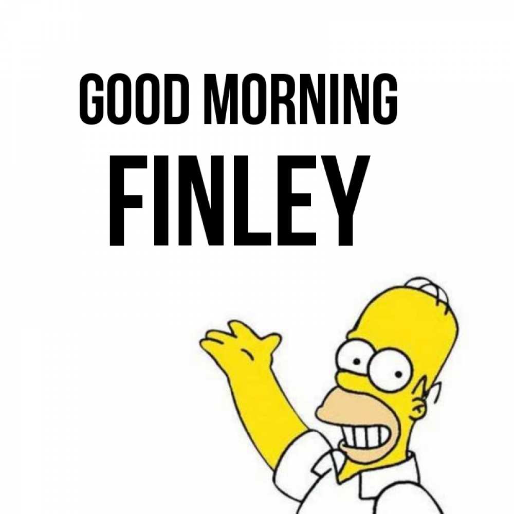 Greetings card с именем, Finley Good morning открытки с пожеланиями Greetings with text for free download 