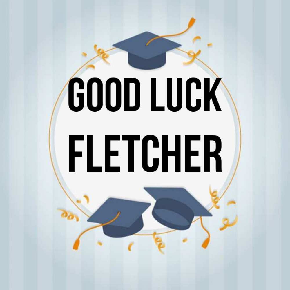 Greetings card с именем, Fletcher Good luck для студентов Greetings with text for free download 