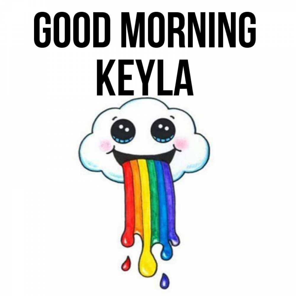 Greetings card с именем, Keyla Good morning утречко Greetings with text for free download 