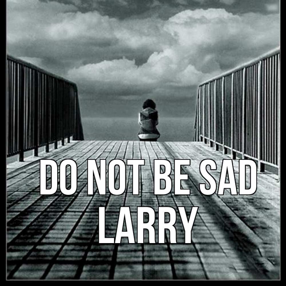 Greetings card с именем, Larry Do not be sad облака пирс забор 1 Greetings with text for free download 