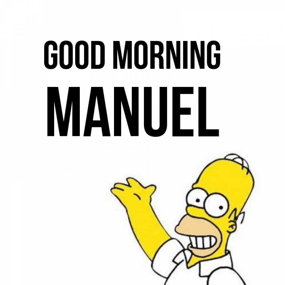 Greetings card с именем, Manuel Good morning открытки с пожеланиями Greetings with text for free download 