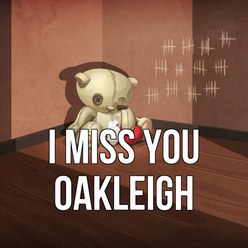 Greetings card с именем, Oakleigh I miss you скорее ко мне Greetings with text for free download 