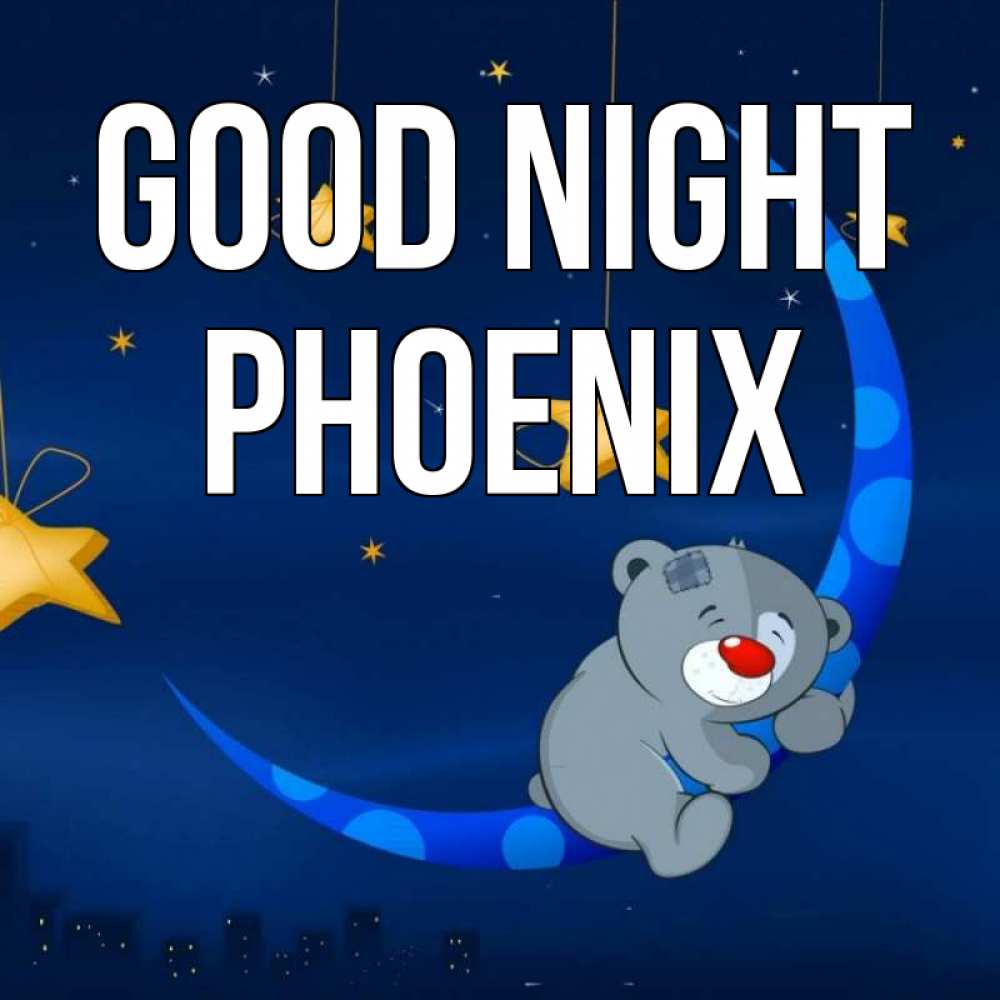 Greetings card с именем, Phoenix Good night над городом Greetings with text for free download 