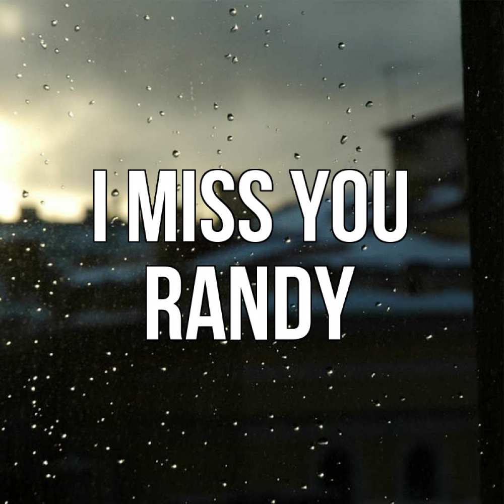 Greetings card с именем, Randy I miss you капли на стекле Greetings with text for free download 