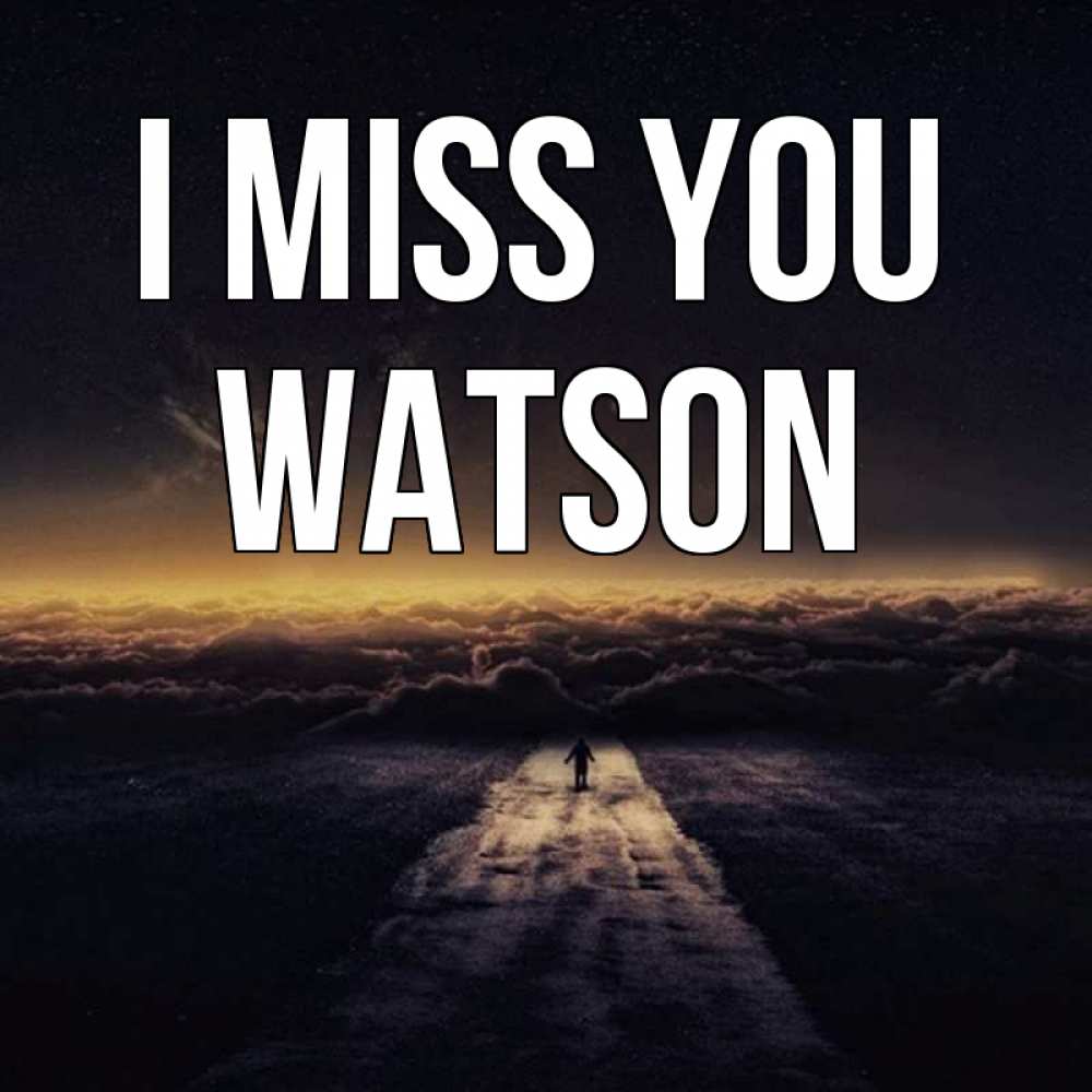 Greetings card с именем, Watson I miss you идем Greetings with text for free download 