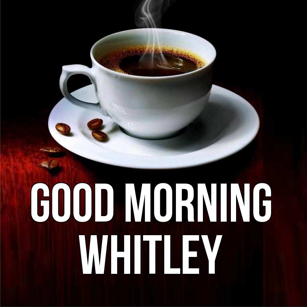 Greetings card с именем, Whitley Good morning белая посуда Greetings with text for free download 