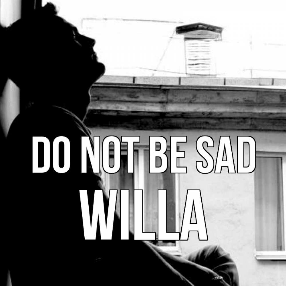 Greetings card с именем, Willa Do not be sad старый дом Greetings with text for free download 