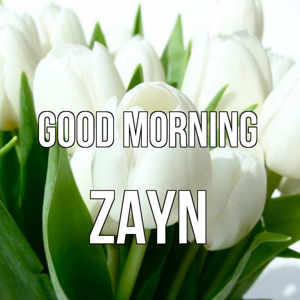 Greetings card с именем, Zayn Good morning открытки на каждый день по именам Greetings with text for free download 