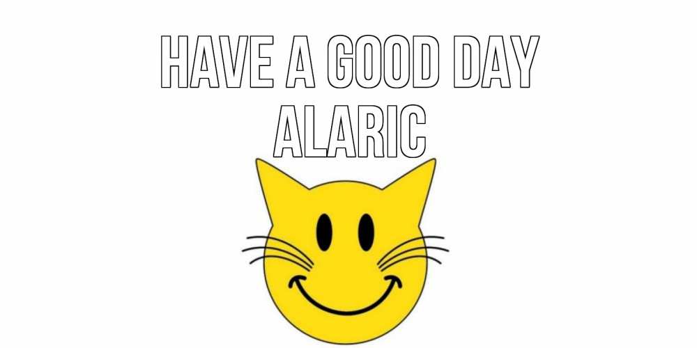 Greetings card с именем, Alaric Have a good day открытка с котом Greetings with text for free download 