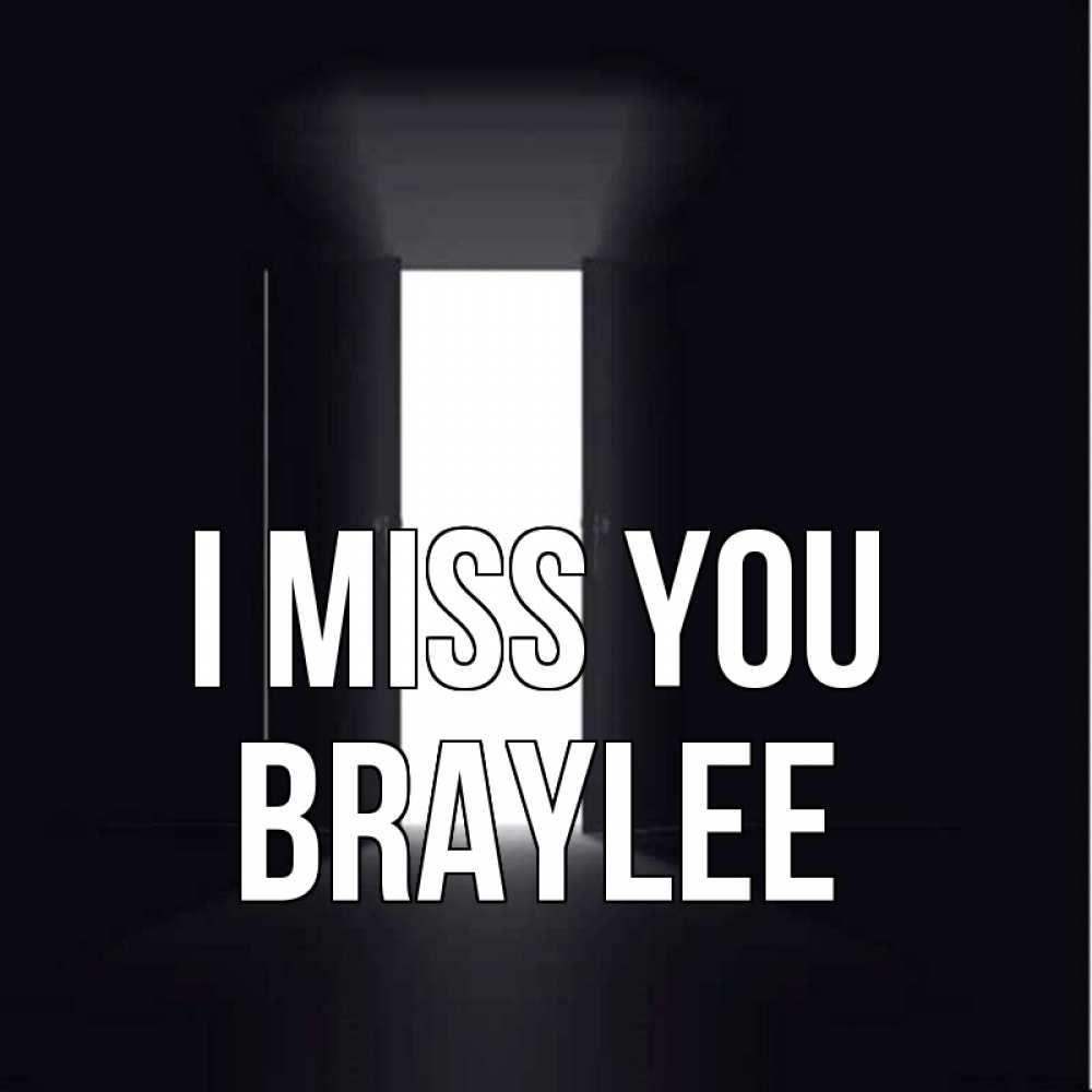 Greetings card с именем, Braylee I miss you дверь и свет Greetings with text for free download 