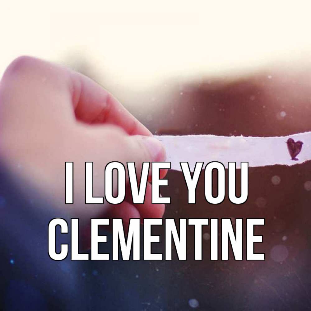 Greetings card с именем, Clementine I love you для тебя Greetings with text for free download 
