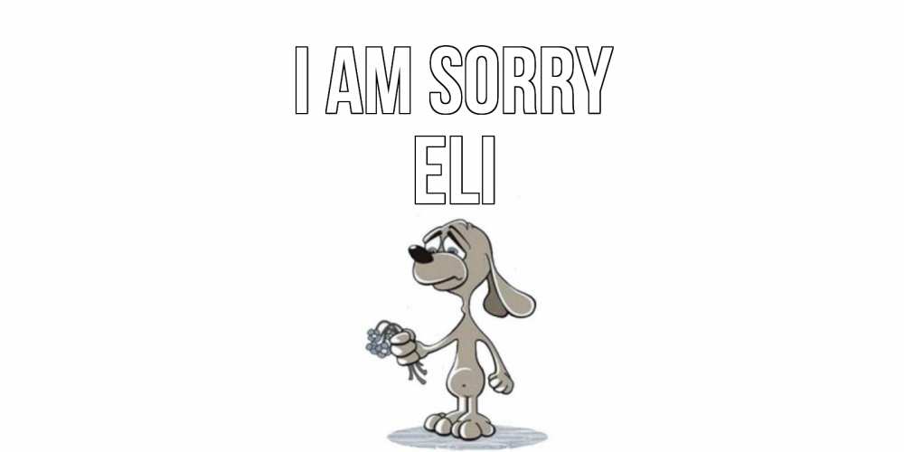 Greetings card с именем, Eli I am sorry открытка прости меня серый пес Greetings with text for free download 