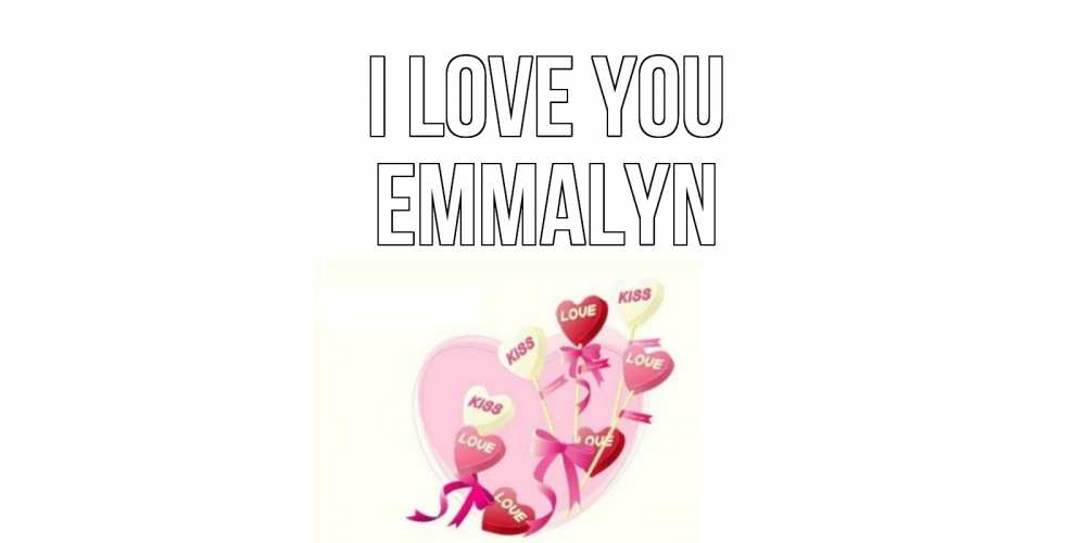 Greetings card с именем, Emmalyn I love you сердце, леденцы Greetings with text for free download 