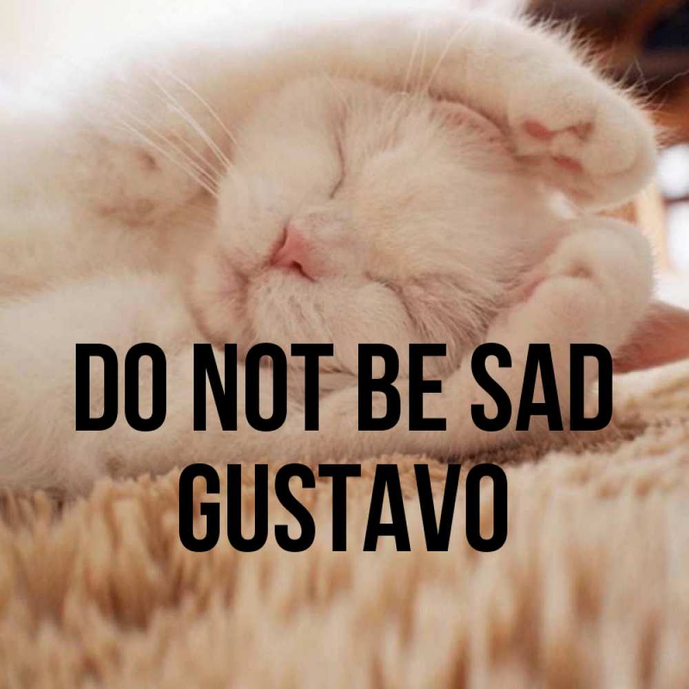Greetings card с именем, Gustavo Do not be sad Котенок спит Greetings with text for free download 