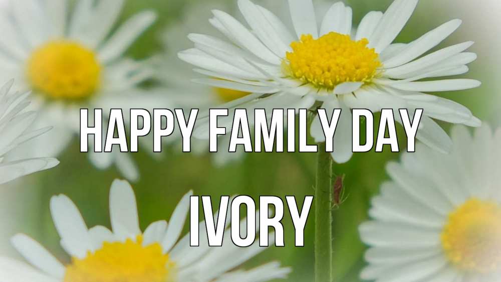 Greetings card с именем, Ivory happy family day с днем семьи  1 Greetings with text for free download 