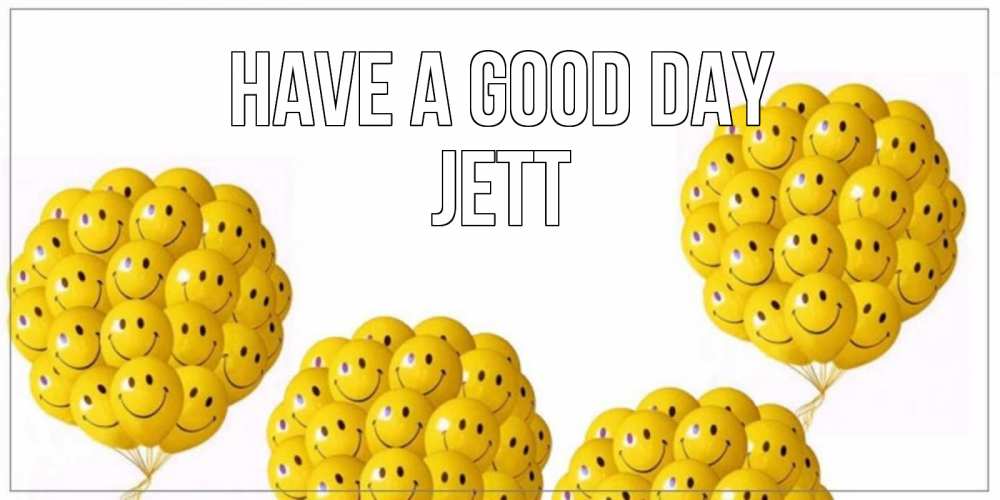 Greetings card с именем, Jett Have a good day шарики Greetings with text for free download 