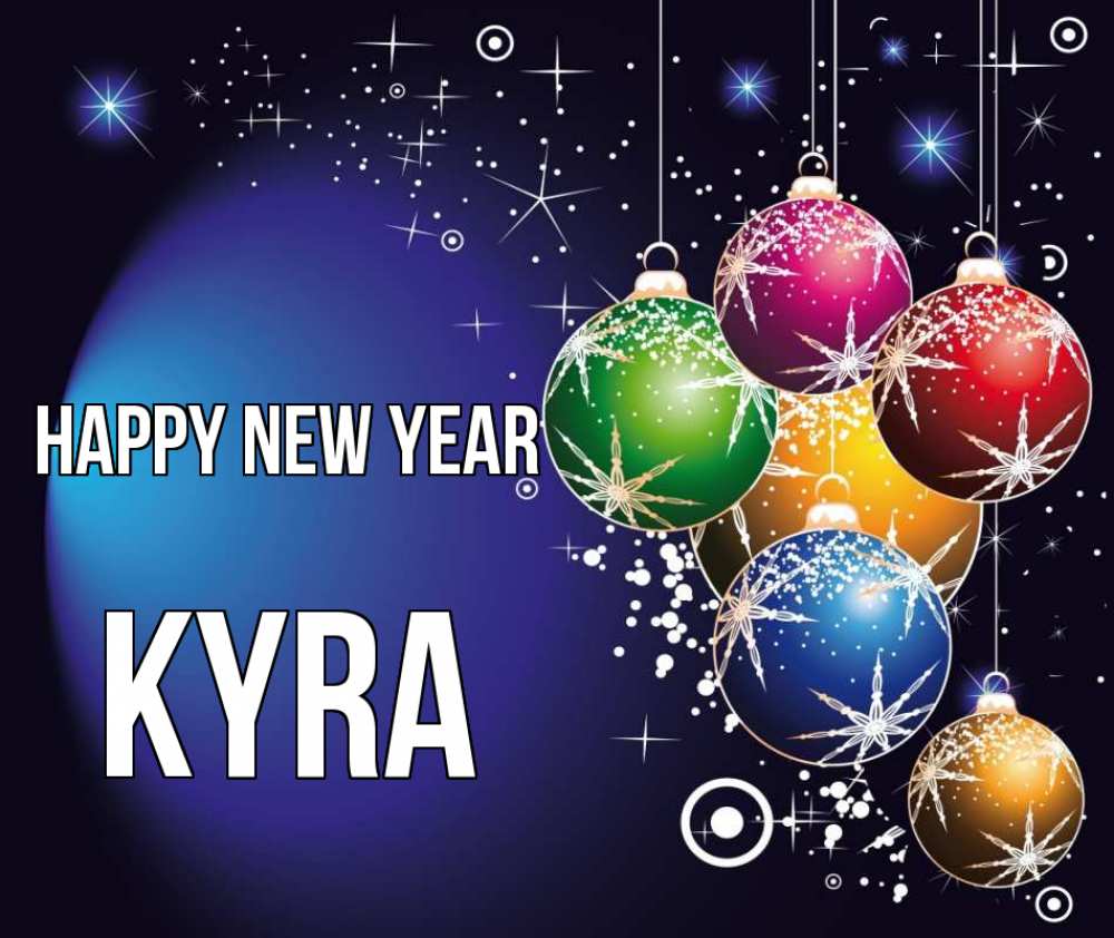 Greetings card с именем, Kyra Happy New Year новый год Greetings with text for free download 