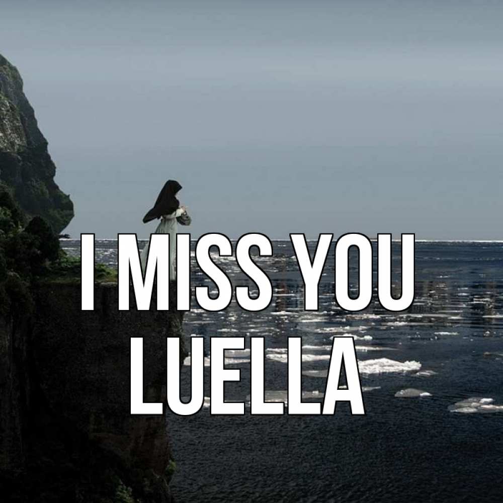 Greetings card с именем, Luella I miss you жду тебя или в монастырь Greetings with text for free download 