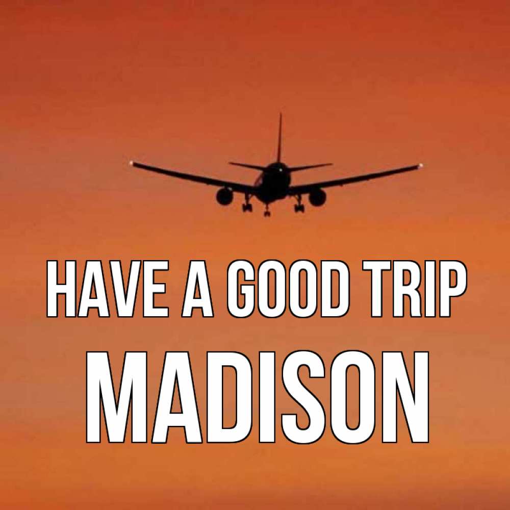 Greetings card с именем, Madison Have a good trip силуэт самолета Greetings with text for free download 
