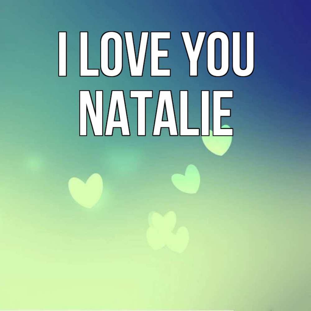 Greetings card с именем, Natalie I love you градиент синий Greetings with text for free download 