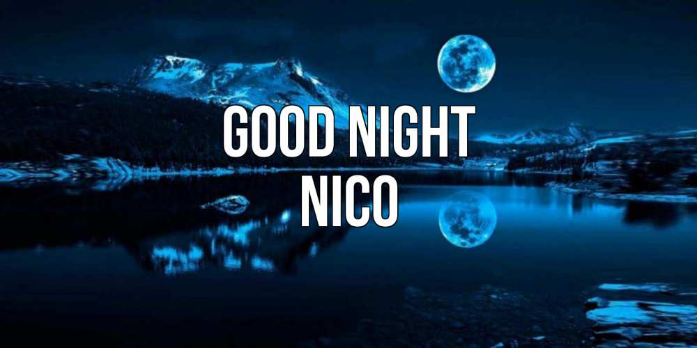 Greetings card с именем, Nico Good night луна, озеро, горы Greetings with text for free download 