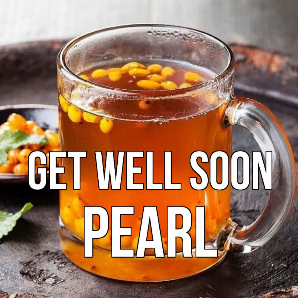 Greetings card с именем, Pearl Get well soon лекарство от простуды Greetings with text for free download 