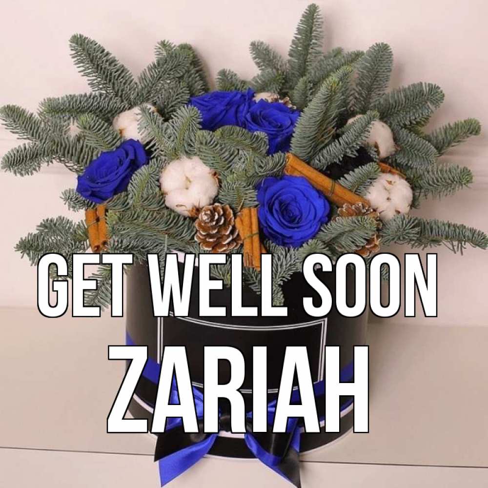 Greetings card с именем, Zariah Get well soon короче кто то загрузил эти шишки Greetings with text for free download 
