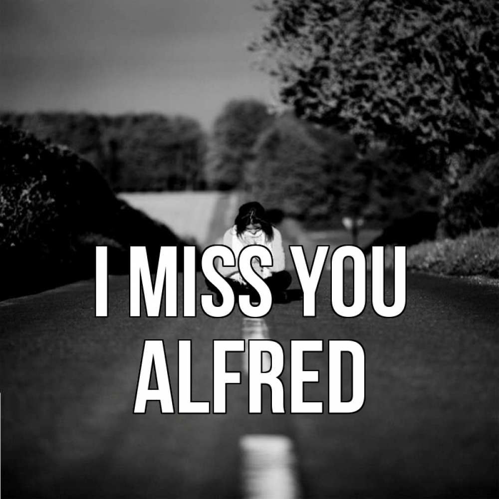 Greetings card с именем, Alfred I miss you фото Greetings with text for free download 