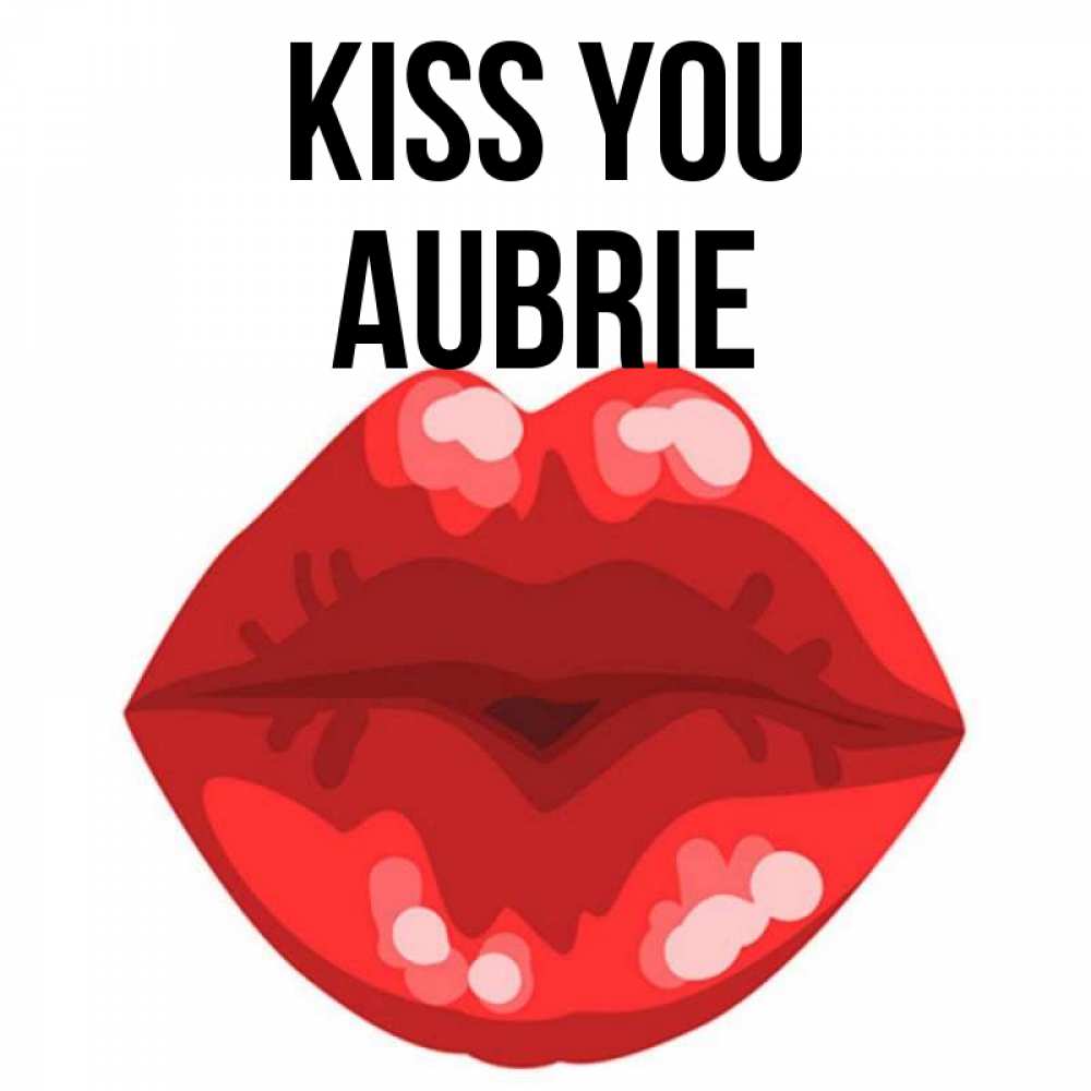 Greetings card с именем, Aubrie Kiss you отправить открытку с поцелуем бесплатно и скачать для парня Greetings with text for free download 