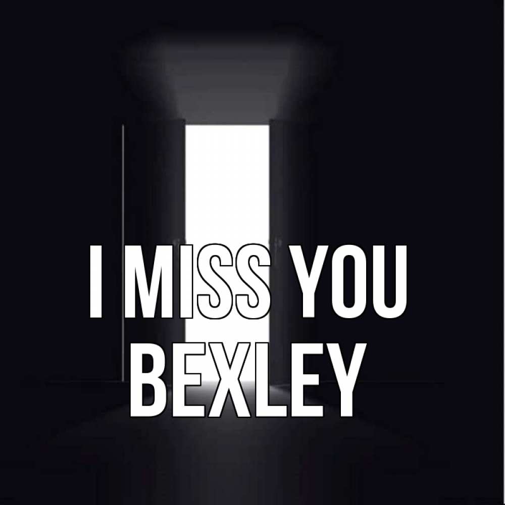 Greetings card с именем, Bexley I miss you дверь и свет Greetings with text for free download 