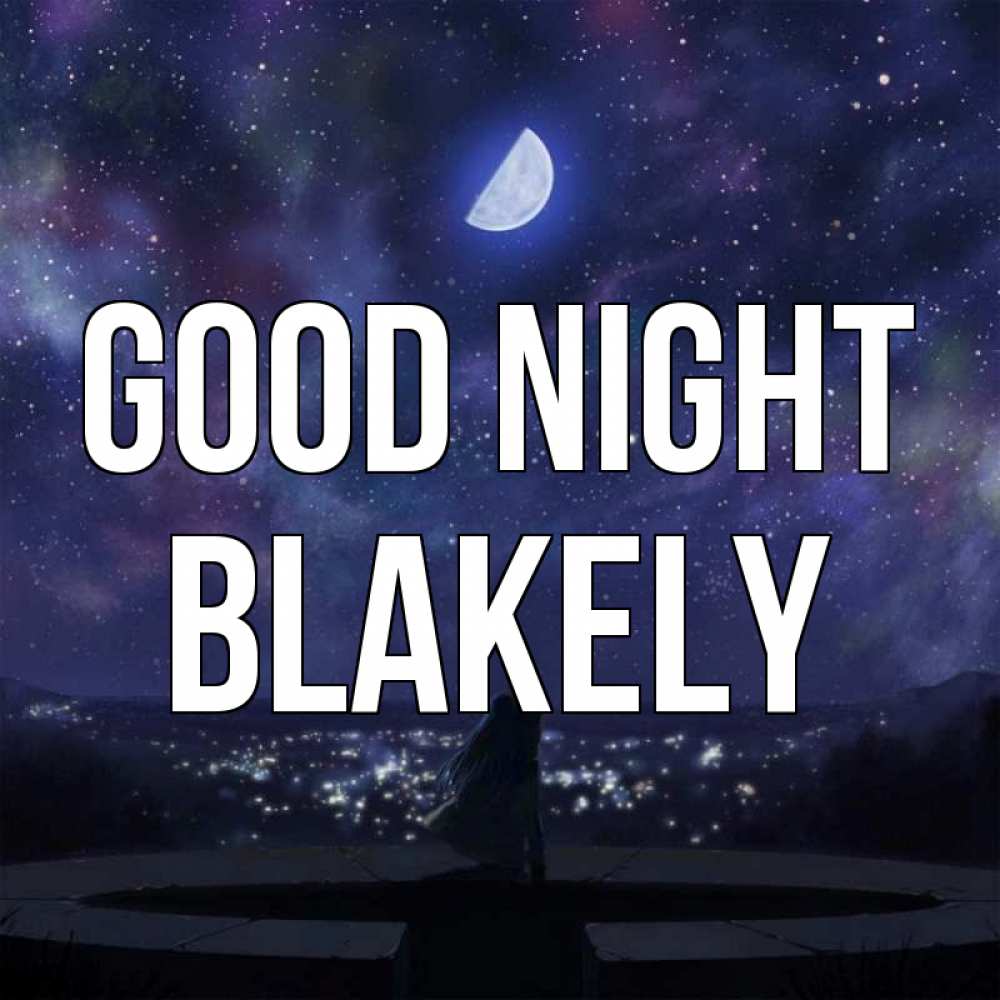 Greetings card с именем, Blakely Good night набережная Greetings with text for free download 