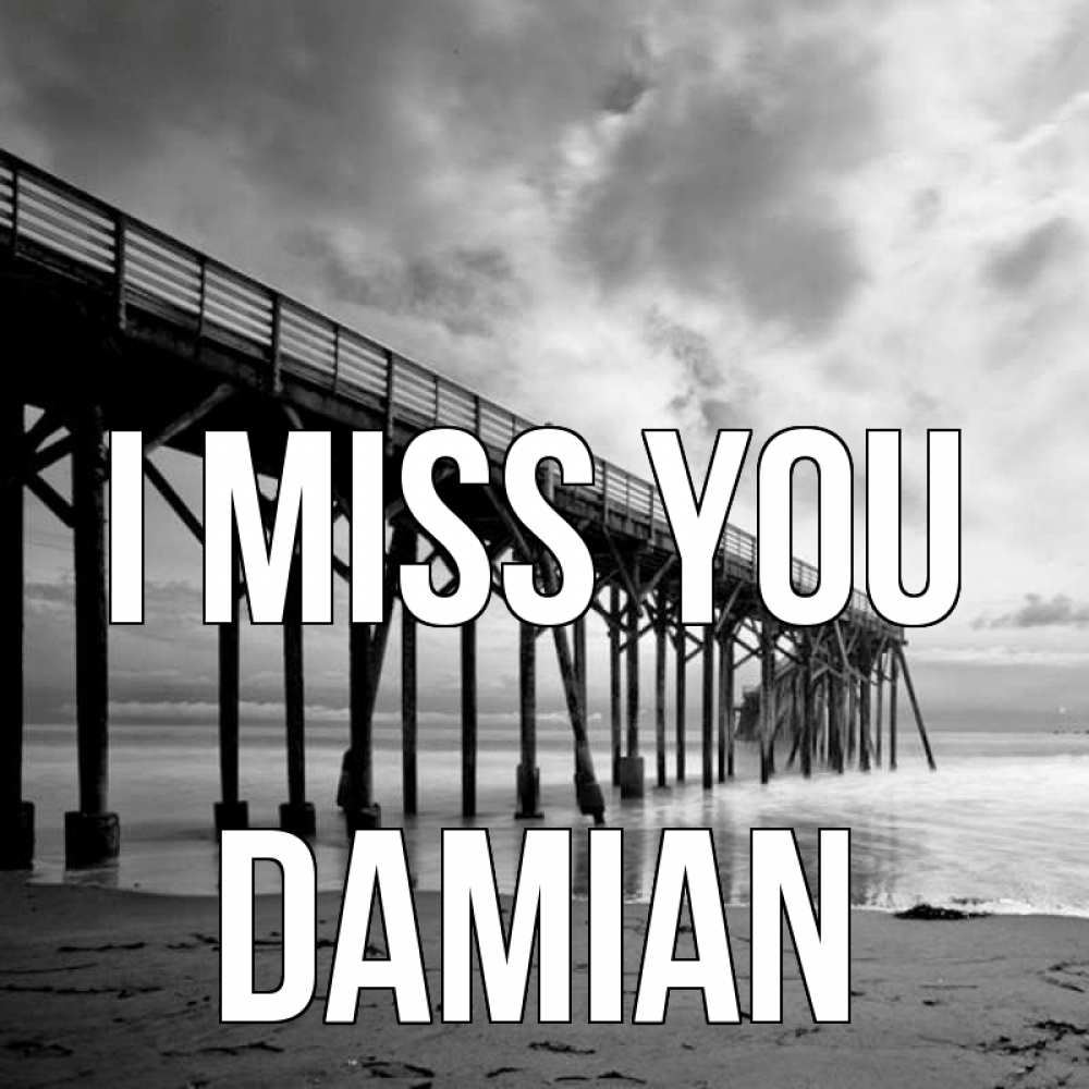 Greetings card с именем, Damian I miss you старый Greetings with text for free download 