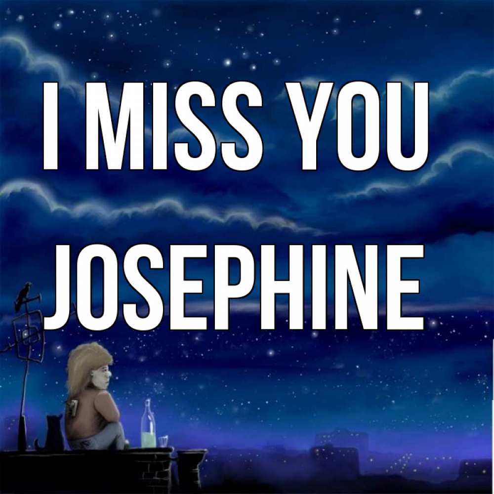 Greetings card с именем, Josephine I miss you на крыше 1 Greetings with text for free download 