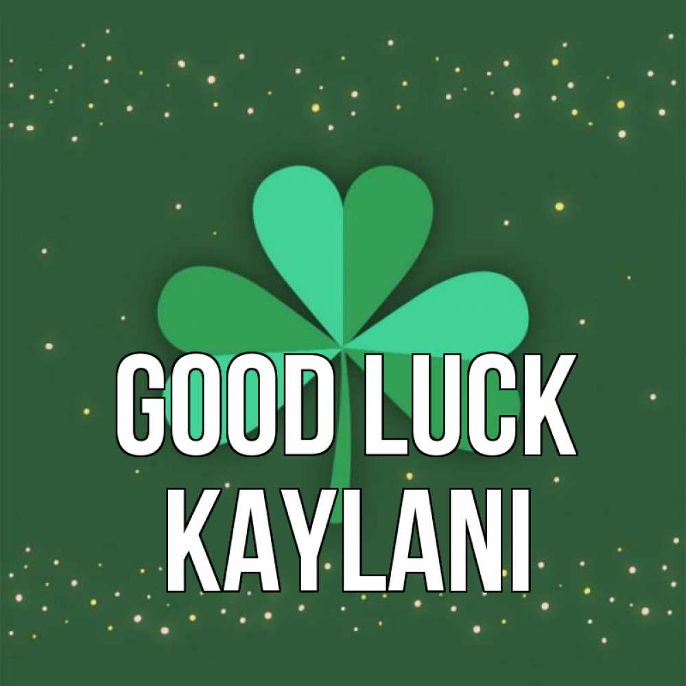 Greetings card с именем, Kaylani Good luck лист клевера Greetings with text for free download 