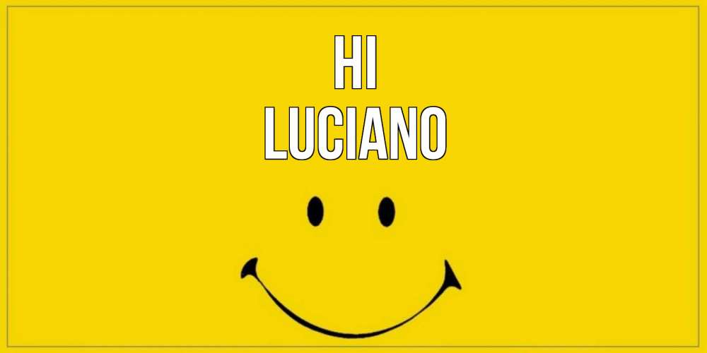 Greetings card с именем, Luciano Hi смайл Greetings with text for free download 