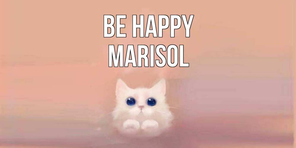 Greetings card с именем, Marisol Be happy кошка Greetings with text for free download 