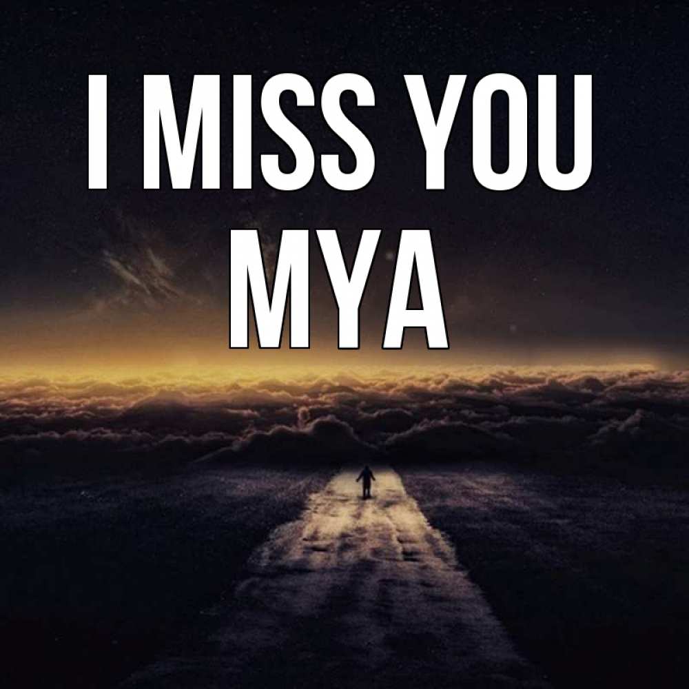 Greetings card с именем, Mya I miss you идем Greetings with text for free download 