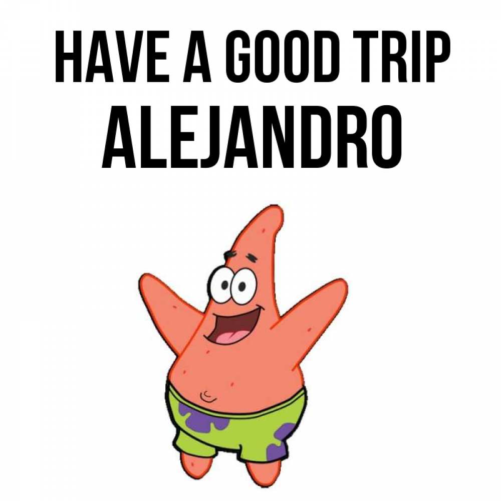 Greetings card с именем, Alejandro Have a good trip желает тебе хорошей дороги Greetings with text for free download 