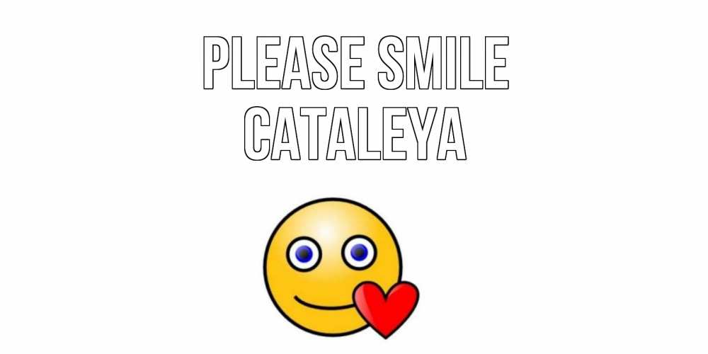 Greetings card с именем, Cataleya Please smile смайл,сердце Greetings with text for free download 