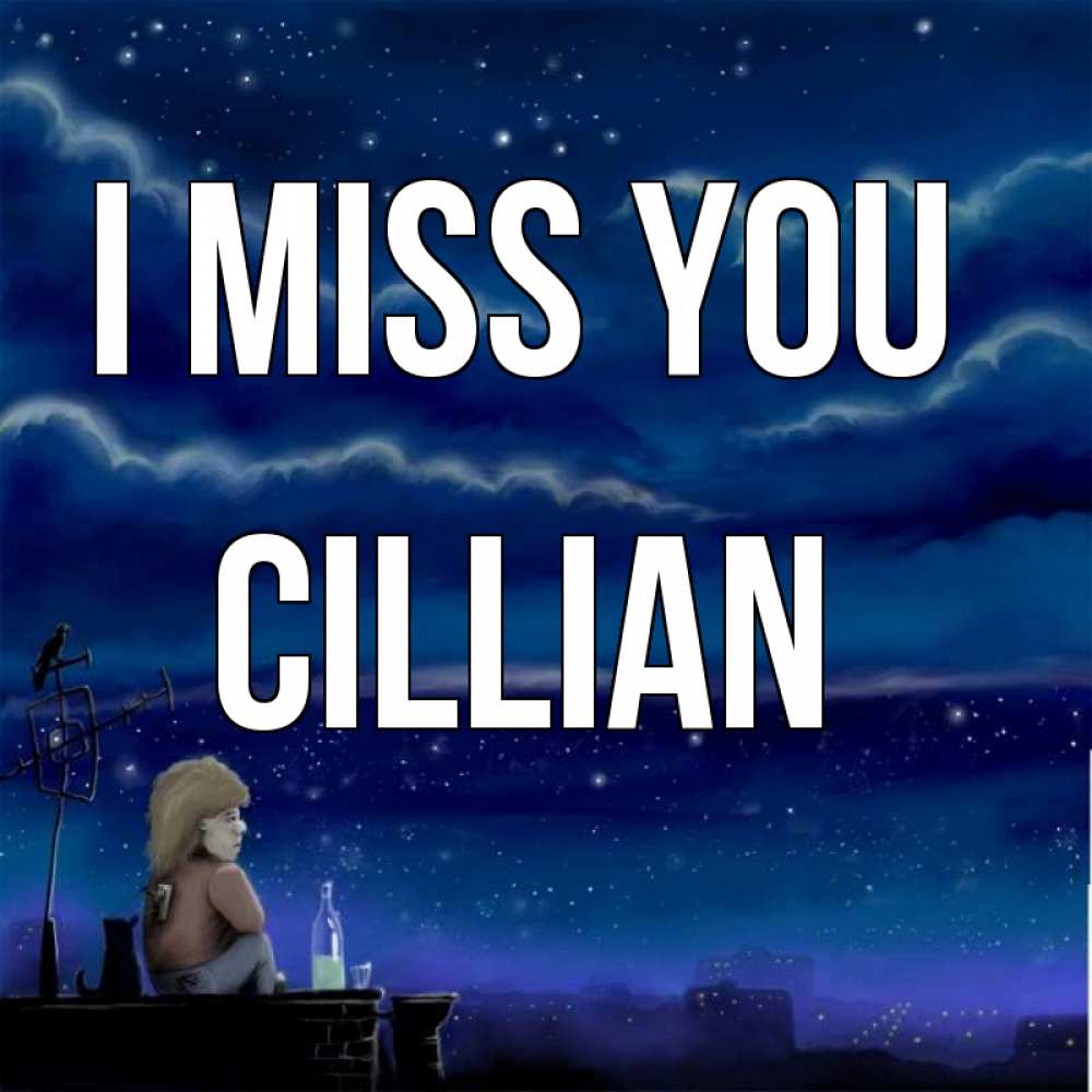 Greetings card с именем, Cillian I miss you на крыше 1 Greetings with text for free download 