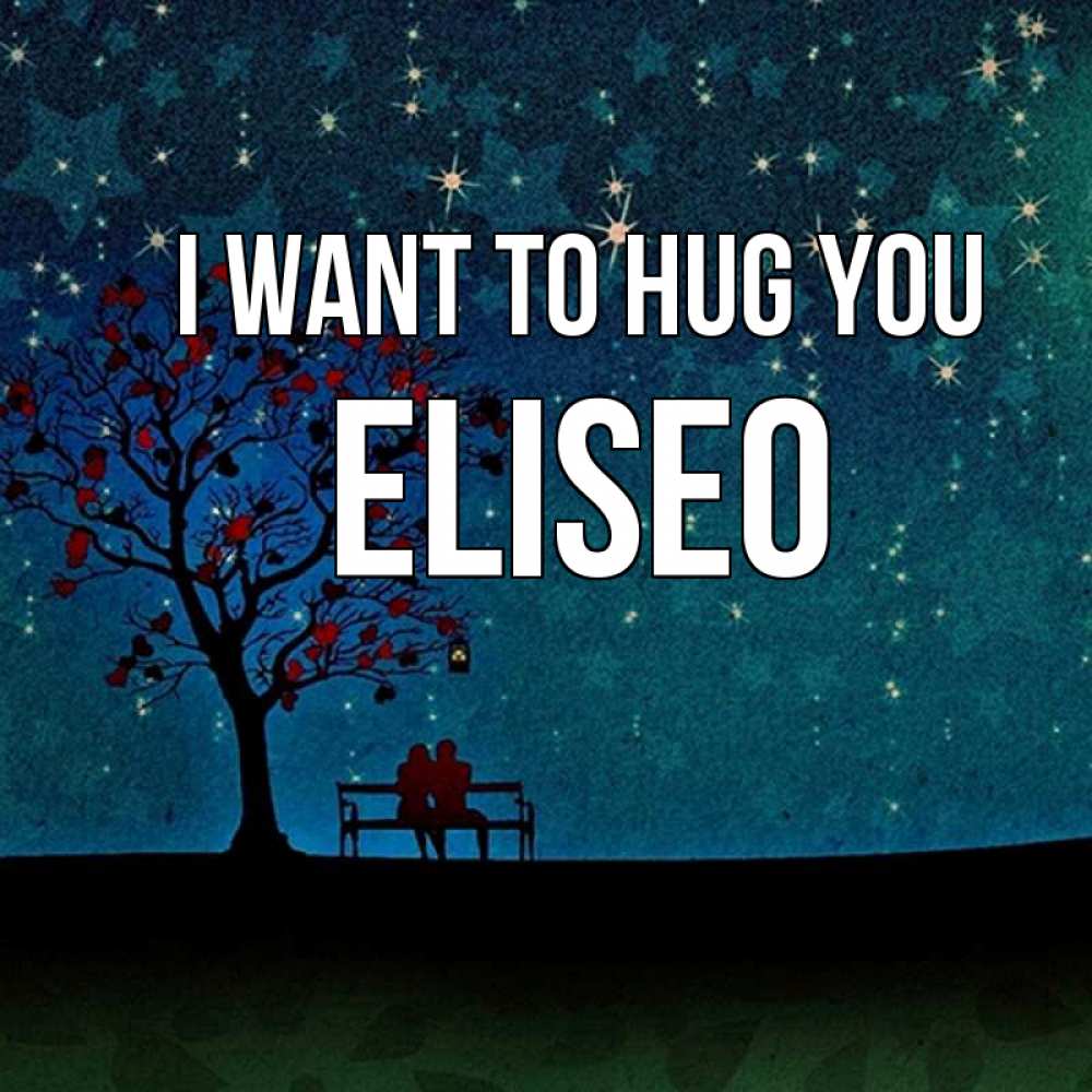 Greetings card с именем, Eliseo I want to hug you много звезд Greetings with text for free download 