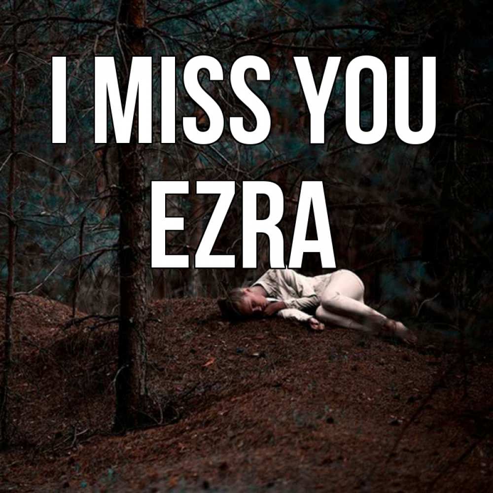 Greetings card с именем, Ezra I miss you очень Greetings with text for free download 