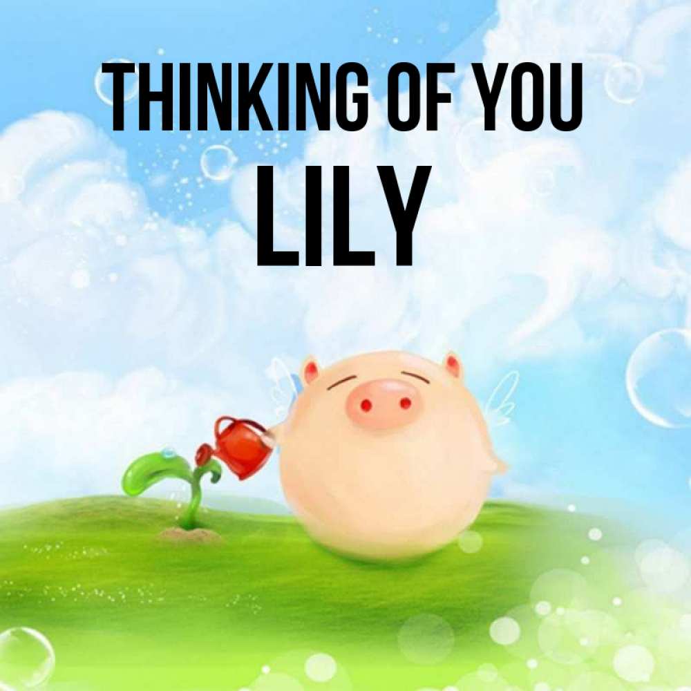 Greetings card с именем, Lily Thinking of you позитивная свинюшка Greetings with text for free download 