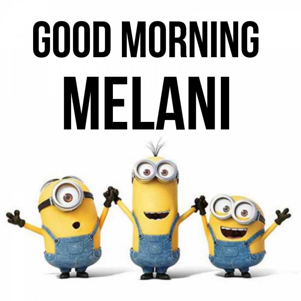 Greetings card с именем, Melani Good morning бодренького утра Greetings with text for free download 