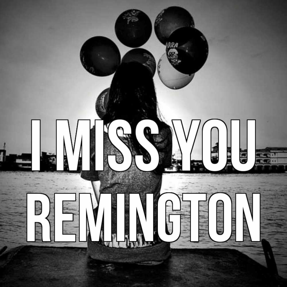 Greetings card с именем, Remington I miss you девушка на мосту 1 Greetings with text for free download 